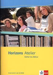 Horizons Atelier. Sicher ins Abitur, m. 1 CD-ROM
