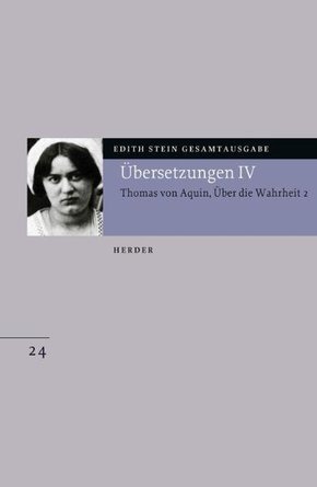 Edith Stein Gesamtausgabe / E: Übersetzungen / Übersetzung: Des Hl. Thomas von Aquino Untersuchungen über die Wahrheit - - .4