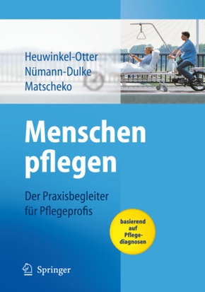 Menschen pflegen - Der Praxisbegleiter für Pflegeprofis