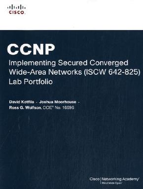 CCNP Implementing Secured Converged WANs (ISCW 642-825) Lab Portfolio