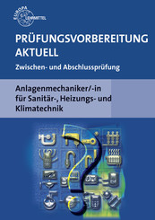 Prüfungsvorbereitung aktuell, Anlagenmechaniker/-in für Sanitär-, Heizungs- und Klimatechnik, Zwischen- und Abschlussprü