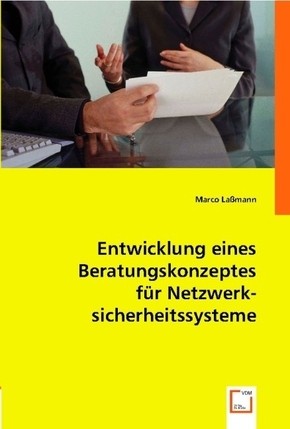 Entwicklung eines Beratungskonzeptes für Netzwerksicherheitssysteme (eBook, PDF)
