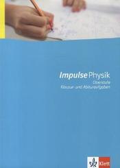 Impulse Physik, Oberstufe: Impulse Physik Oberstufe Klausur- und Abituraufgaben