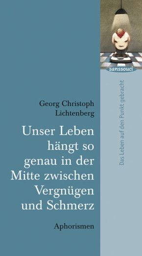 Unser Leben hängt so genau in der Mitte zwischen Vergnügen und Schmerz