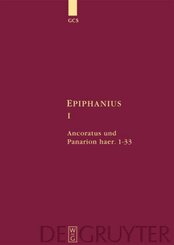Epiphanius Constantiensis: Epiphanius: Ancoratus und Panarion haer. 1-33, 2 Teile