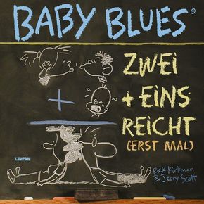 Baby Blues, Zwei + Eins reicht (erst mal)
