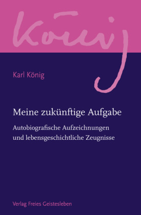 Werkausgabe: Meine zukünftige Aufgabe; Abteilung 12: Zur Biographie Karl