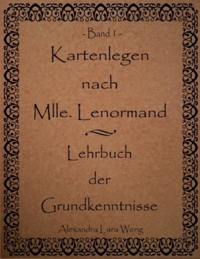 Kartenlegen nach Mlle. Lenormand - Lehrbuch der Grundkenntnisse - Bd.1
