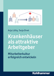 Krankenhäuser als attraktive Arbeitgeber: Mitarbeiterkultur erfolgreich entwickeln
