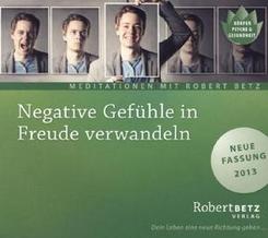 Negative Gef&uuml;hle in Freude verwandeln,Audio-CD