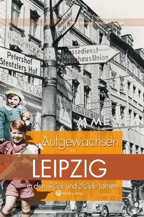 Aufgewachsen in Leipzig in den 40er und 50er Jahren