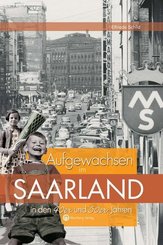 Saarland - Aufgewachsen in den 40er und 50er Jahren