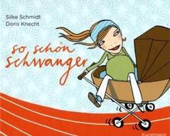 So sch&ouml;n schwanger