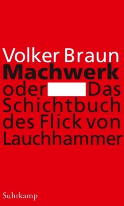 Machwerk oder Das Schichtbuch des Flick von Lauchhammer