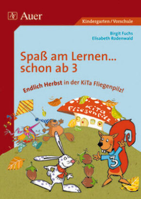 Spaß am Lernen . . . schon ab 3: Endlich Herbst in der Kita Fliegenpilz!