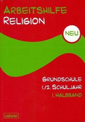 Arbeitshilfe Religion Grundschule 1./2. Schuljahr - Halbbd.1