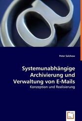 Systemunabhängige Archivierung und Verwaltung von E-Mails (eBook, 15x22x0,5)