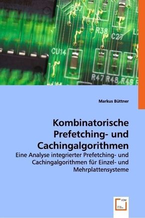 Kombinatorische Prefetching- und Cachingalgorithmen (eBook, PDF)