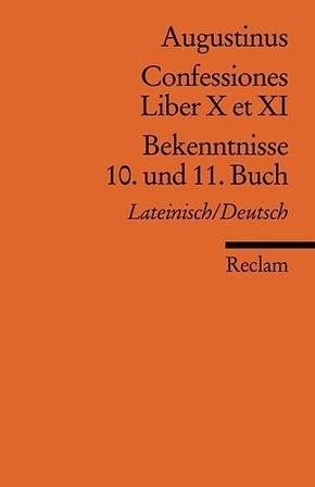 Bekenntnisse, 10. und 11. Buch. Confessiones, Liber X et XI