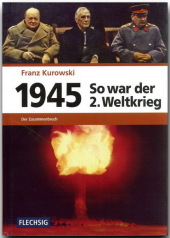 So war der 2. Weltkrieg: 1945 - Der Zusammenbruch; Bd.7