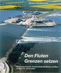 Den Fluten Grenzen setzen: 2. Hälfte 20. Jahrhundert; Bd.1