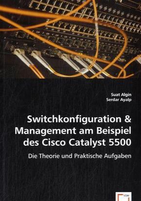 Switchkonfiguration & Management am Beispiel des Cisco Catalyst 5500 (eBook, 15x22x0,3)