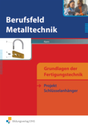 Berufsfeld Metalltechnik - Grundlagen der Fertigungstechnik