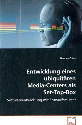 Entwicklung eines ubiquitären Media-Centers als Set-Top-Box (eBook, PDF)