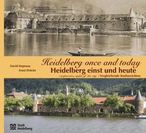 Heidelberg einst und heute / Heidelberg Once and Today