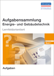 Aufgabensammlung Energie- und Gebäudetechnik - Bd.1