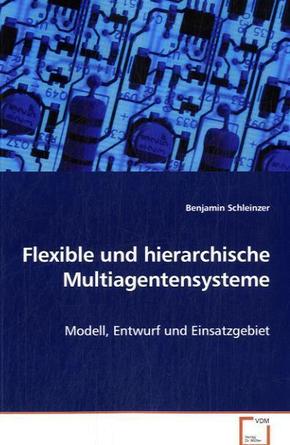 Flexible und hierarchische Multiagentensysteme (eBook, 15x22x0,7)