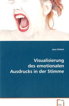 Visualisierung des emotionalen Ausdrucks in der Stimme (eBook, 15x22x0,3)