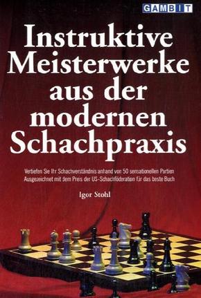 Instruktive Meisterwerke aus der modernen Schachpraxis