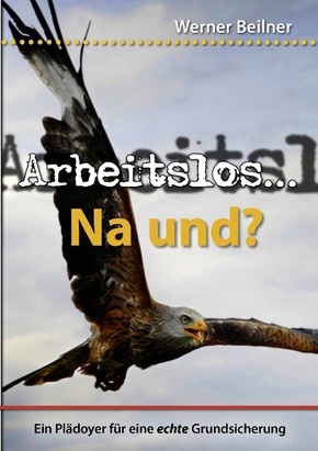 Arbeitslos ... na und?