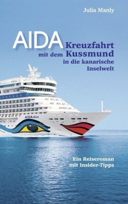 AIDA- Kreuzfahrt mit dem Kussmund in die kanarische Inselwelt