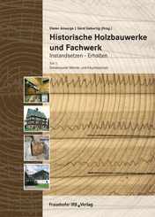Historische Holzbauwerke und Fachwerk. Instandsetzen - Erhalten. - Tl.1
