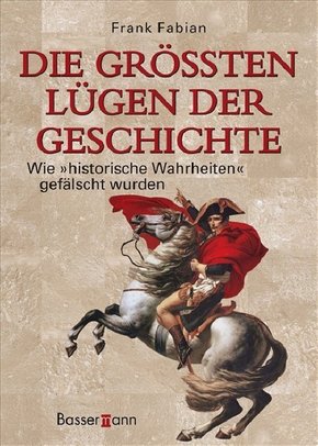 Die größten Lügen der Geschichte