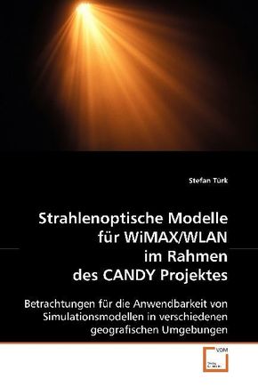 Strahlenoptische Modelle für WiMAX/WLAN im Rahmen des CANDY Projektes (eBook, PDF)