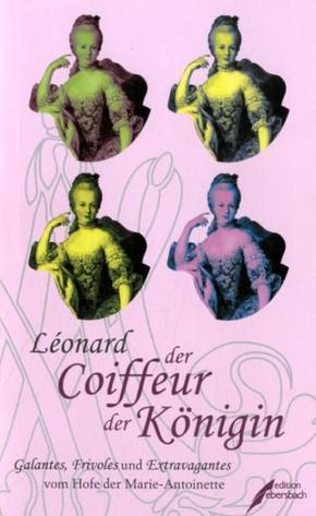 Léonard, der Coiffeur der Königin