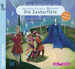 Starke Stücke. Wolfgang Amadeus Mozart. Die Zauberflöte, 2 Audio-CD