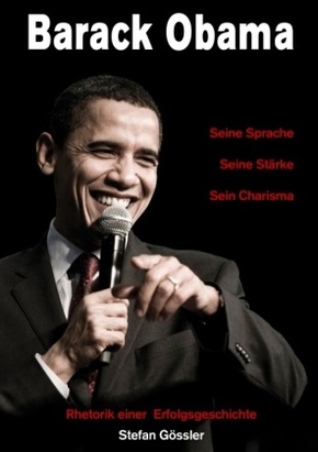 Barack Obama - Seine Sprache, Seine Stärke, Sein Charisma