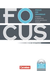 Focus on Grammar - Arbeitsbuch zur Wiederholung zentraler grammatischer Strukturen - Ausgabe 2009 - B1/B2