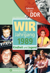 Wir vom Jahrgang 1989 - Geboren in der DDR