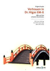 Vertrauen in Dr. Higos EM-X