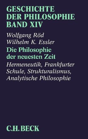 Geschichte der Philosophie: Geschichte der Philosophie Bd. 14: Die Philosophie der neuesten Zeit: Hermeneutik, Frankfurter Schule, Strukturalismus,