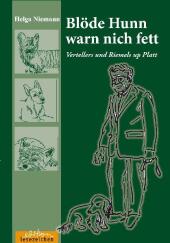 Blöde Hunn warn nich fett