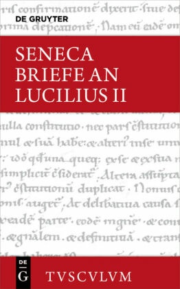 Lucius Annaeus Seneca: Epistulae morales ad Lucilium / Briefe an Lucilius: Lucius Annaeus Seneca: Epistulae morales ad Lucilium / Briefe an Lucilius. Band II - Bd.2