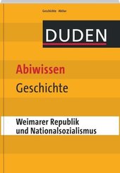 Duden - Abiwissen Geschichte; Weimarer Republik und Nationalsozialismus