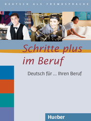 Schritte plus im Beruf: Deutsch für ... Ihren Beruf