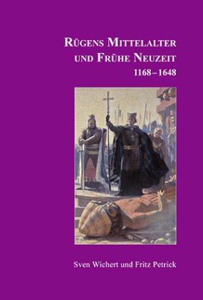 Rügens Geschichte von den Anfängen bis zur Gegenwart in fünf Teilen